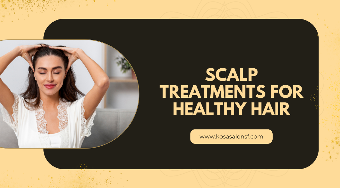 Scalp Treatments for Healthy Hair