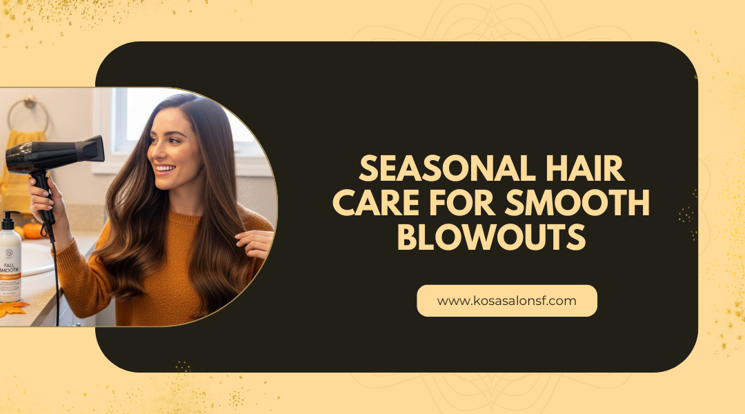 Seasonal Hair Care for Smooth Blowouts