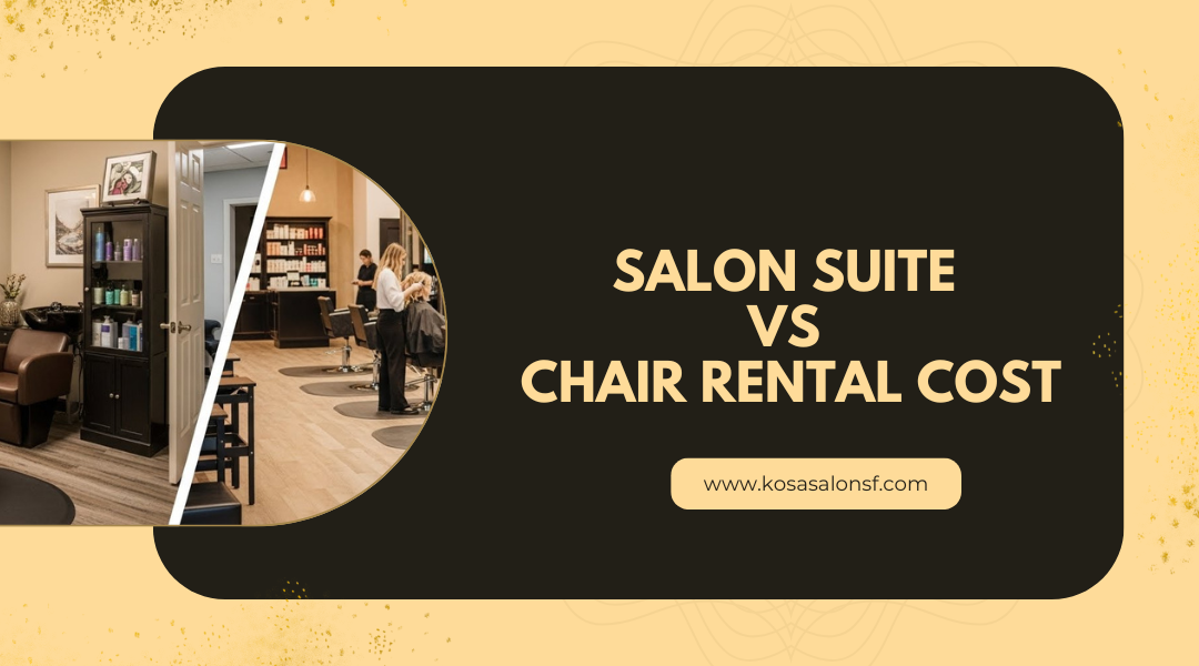 Salon Suite vs Chair Rental Cost Guide Bay Area